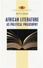 African Literature as Political Philosophy