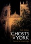 Ghosts of York