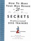 How to Make Your Man Behave in 21 Days or Less