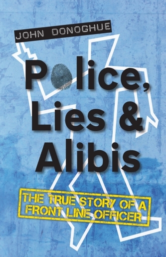 Police, Lies & Alibis