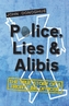 Police, Lies & Alibis