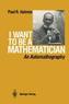 I Want to be a Mathematician