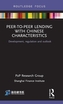 Peer-to-Peer Lending with Chinese Characteristics: Development, Regulation and Outlook