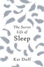 The Secret Life of Sleep