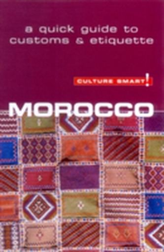 Morocco - Culture Smart! The Essential Guide to Customs & Culture
