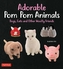 Adorable Pom Pom Animals