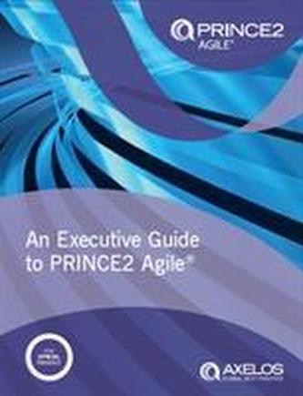 An executive guide to PRINCE2 Agile