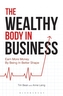 The Wealthy Body In Business