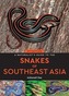 A Naturalist's Guide to the Snakes of Southeast Asia (2nd edition)