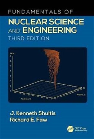 Fundamentals of Nuclear Science and Engineering Third Edition