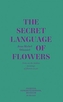 The Secret Language of Flowers