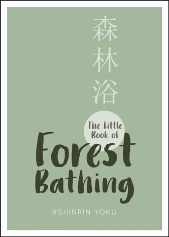 The Little Book of Forest Bathing