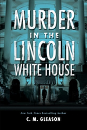 Murder in the Lincoln White House