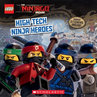 High-Tech Ninja Heroes (The LEGO NINJAGO MOVIE: Storybook)