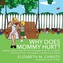 Why Does Mommy Hurt?