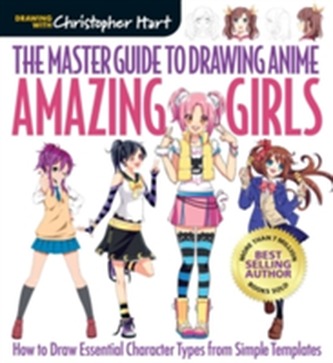 The Master Guide to Drawing Anime: Amazing Girls