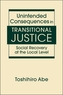 Unintended Consequences in Transitional Justice