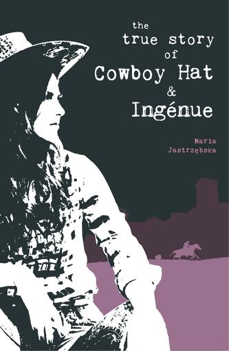 True Story of Cowboy Hat and Ingenue, The