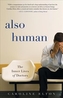 ALSO HUMAN THE INNER LIVES OF DOCTORS