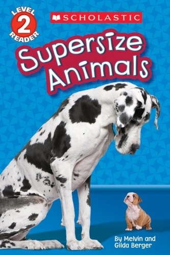 Supersize Animals (Scholastic Reader, Level 2)