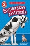 Supersize Animals (Scholastic Reader, Level 2)