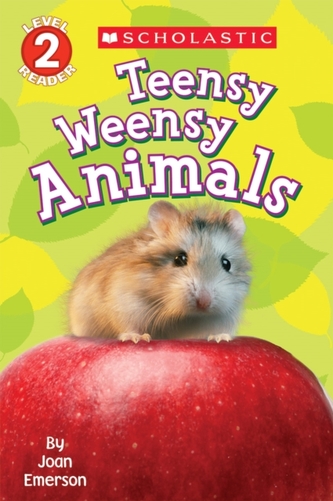 Scholastic Reader Level 2: Teensy Weensy Animals