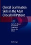 Clinical Examination Skills in the Adult Critically Ill Patient