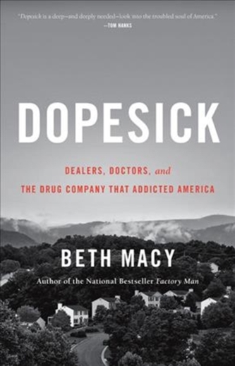 DOPESICK DEALERS DOCTORS & THE DRUG COMP