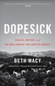 DOPESICK DEALERS DOCTORS & THE DRUG COMP