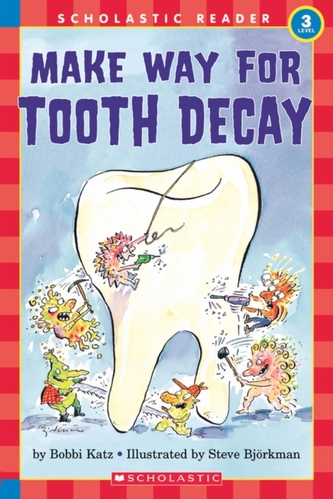 Make Way For Tooth Decay (Scholastic Reader, Level 3)