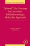 Tailored Thin Coatings for Corrosion Inhibition Using a Molecular Approach