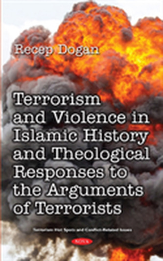 Terrorism and Violence in Islamic History from Beginning to Present and Theological Responses to the Arguments of Terror