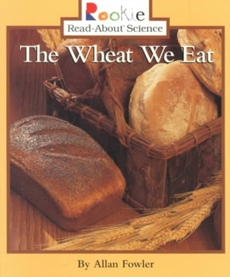 WHEAT WE EAT THE