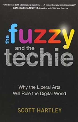 FUZZY & THE TECHIE WHY THE LIBERAL ARTS