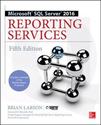 Microsoft SQL Server 2016 Reporting Services, Fifth Edition