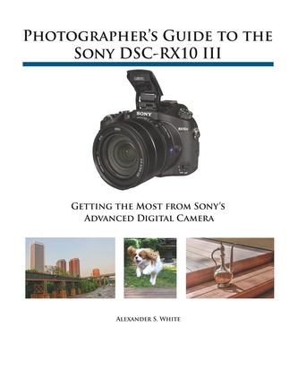 Photographer's Guide to the Sony Dsc-Rx10 III