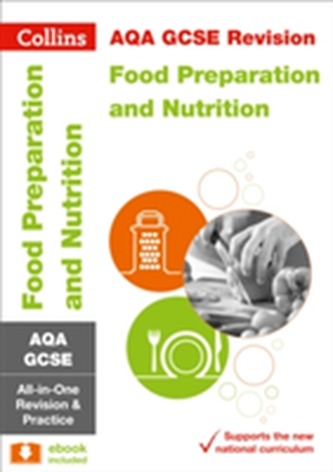 AQA GCSE 9-1 Food Preparation and Nutrition All-in-One Revision and Practice