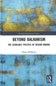 Beyond Balkanism