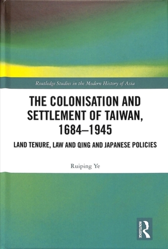 The Colonisation and Settlement of Taiwan, 1684-1945