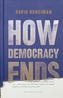 HOW DEMOCRACY ENDS
