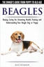 Beagles - The Owner's Guide from Puppy to Old Age - Choosing, Caring For, Grooming, Health, Training and Understanding Y
