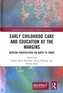 Early Childhood Care and Education at the Margins
