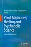 Plant Medicines, Healing and Psychedelic Science
