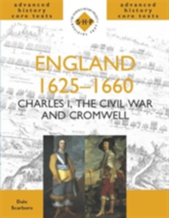 England 1625-1660: Charles I, The Civil War and Cromwell