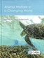 Animal Welfare in a Changing World