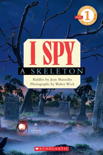 Scholastic Reader Level 1: I Spy A Skeleton