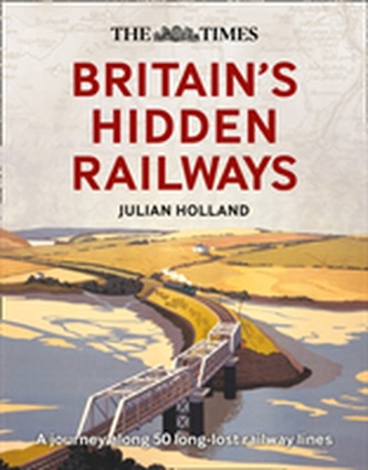 The Times Britain's Hidden Railways