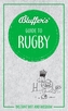 Bluffers Guide To Rugby