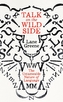 Talk on the Wild Side