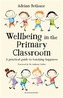 Wellbeing in the Primary Classroom
